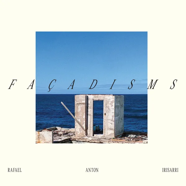 Rafael Anton Irisarri - Façadisms album cover